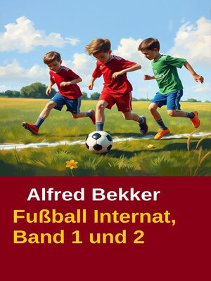 cover image of Alfred Bekker Fußball Internat Band 1 und 2